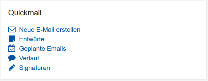 Quickmail-Box Das Bildschirmfoto zeigt den Block "Quickmail" auf der rechten Seite des Kursraums. Der Inhalt besteht aus der Überschrift "Quickmail" und den Links "Neue E-Mail erstellen", "Entwürfe", "Geplante E-Mails", "Verlauf" und "Signaturen".