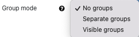 Selection of group mode The screenshot shows the three possible options for the field "Group mode". "No groups" is highlighted, "Separate groups" and "Visible groups" are available as well.