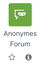 Anonymes Forum Logo Der Ausschnitt zeigt die Auswahl für die Aktivität "Anonymes Forum". Dargestellt ist eine Sprechblase und eine venezianische Maske als Icon in grün, darunter der Text "Anonymes Forum" und zwei Symbole, ein Stern um die Materialart als Favoriten zu markieren sowie ein Info-Symbol (ein i auf einem grauen Kreis) um nach einem Klick weitere Informationen zu dieser Materialart zu erhalten.