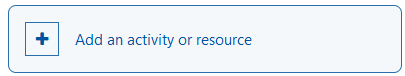 The screenshot shows the button "Add an activity or resource".