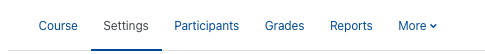 Overview of menu guide The screenshot shows the horizontal menu with the options "Course", "Settings", "Participants", "Grades", "Reports", and "More". The option "Settings" is highlighted.