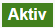 Aktiv Status In einem kleinen Rechteck steht der Text "Aktiv" in weißer Schrift auf einem grünen Hintergrund.