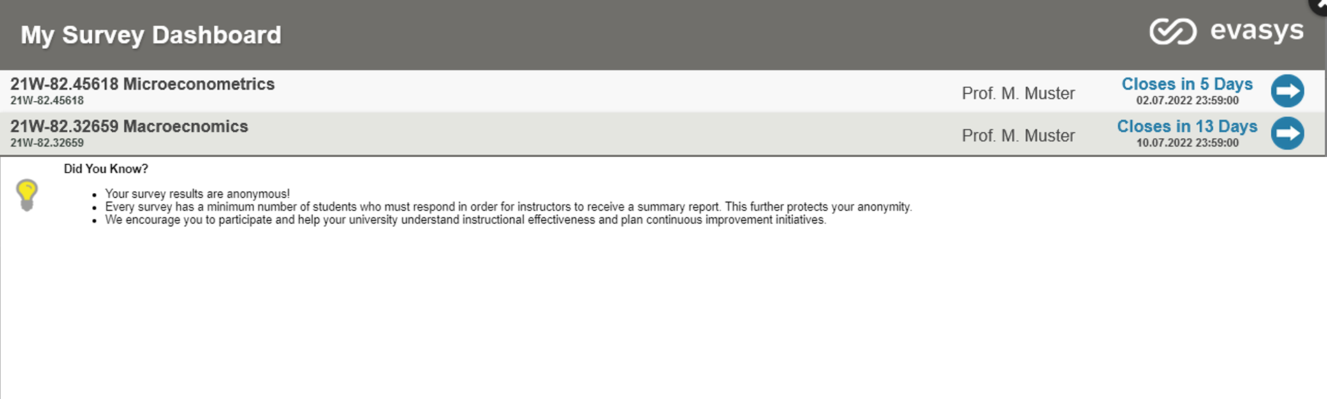 The screenshot shows an overview of all surveys available to the student. The list contains two entries and is titled "My Survey Dashboard". Both entries are listed with the respective title, a person responsible, the number of days the survey can still be taken along with the day the survey will turn unavailable. A white arrow on a blue circle links to each survey. Below the list there is a "Did you know?" section giving some information on data protection.
