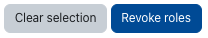"Clear selection" and "Revoke roles" buttons Two buttons, "Clear selection" and "Revoke roles".
