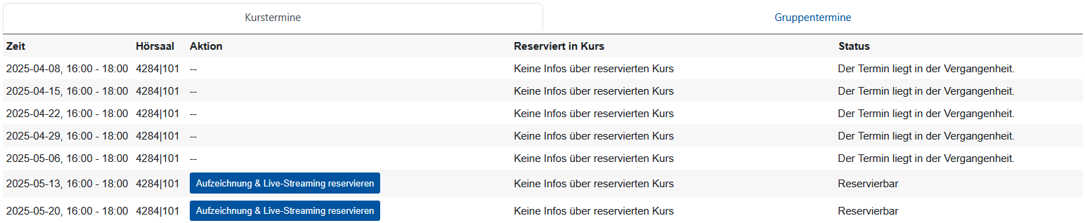 Screenshot: Tabelle mit den Reitern "Kurstermine" und "Gruppentermine". Unter "Kurstermine" sind die Spalten Zeit, Hörsaal, Aktion, Reserviert in Kurs und Status zu sehen. Bei Einträgen mit dem Status "Reservierbar" gibt es in der Spalte "Aktion" einen Button "Aufzeichnung & Live-Streaming reservieren".