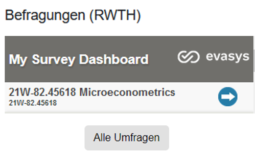 Der Bildausschnitt zeigt den EvaSys-Block für Studierende. Unter der Überschrift "Befragungen (RWTH)" ist eine Kopfzeile "My Survey Dashboard" mit dem EvaSys-Logo zu sehen. Im Beispiel findet sich darunter eine Zeile für eine Umfrage, der Titel lautet "21W-82.45618 Microeconometrics", ein Pfeil verlinkt zur Umfrage. Am unteren Rand ist die Schaltfläche "Alle Umfragen" zu sehen.