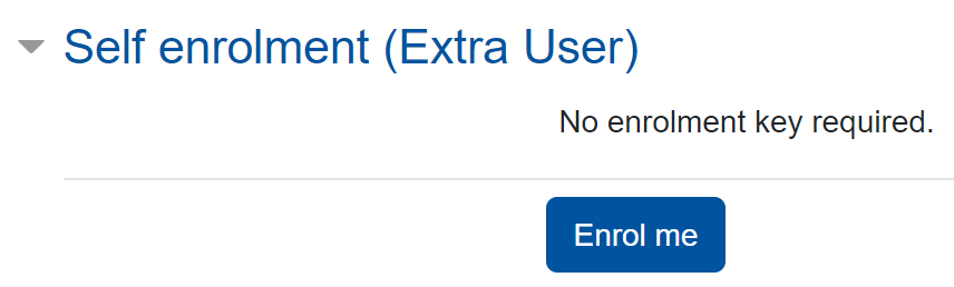 Self enrollment The screenshot shows the "Self enrollment (Extra User)" dialogue. It says "No enrolment key required." At the bottom the button "Enrol me" is the last item on this screenshot.