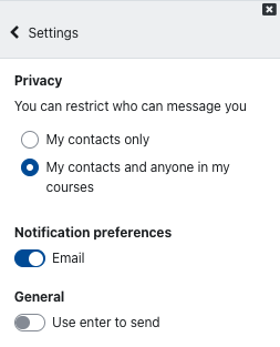 Settings for messaging A screenshot of the settings page for messaging. Under "Privacy" there is the setting "You can restrict who can message you" and the checkboxes "My contacts only" and "My contacts and anyone in my courses" (which is selected). The "Notification preferences" have one switch, "Email", which is activated. The option "Use enter to send" under "General" is deactivated.