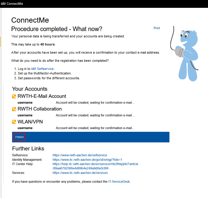 Screenshot of IdM ConnectMe. Under "Procedure completed - What now?" is a short text listing your next steps. Under "Your accounts," you will find a list of the accounts that are being set up for you. Below that is the "Finish" button. Under "Further links," you will find links to various IT Center services.