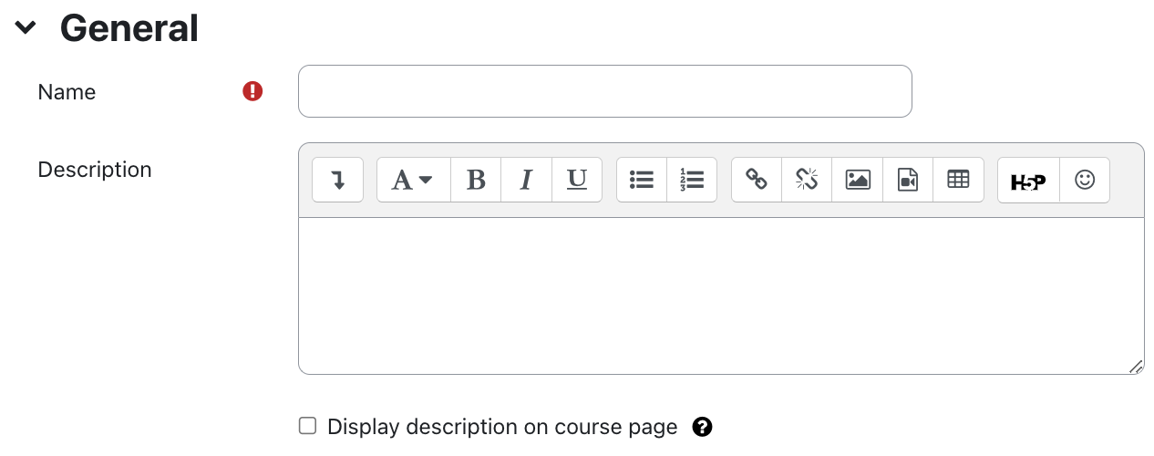 Screenshot: "General" section with the fields "Name", "Description", and "Display description on course page". The text field "Name" is empty here, an exclamation mark on a red circle indicates that this field is mandatory. The "Description" field is a multiline text field with formatting options via the line of symbols at the top.Finally it shows the checkbox "Display description on the course page", which is not activated in this picture. A white question mark on a black circle as a link offers additional information on this field.