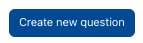 Button "Create new question" Button "Create new question"