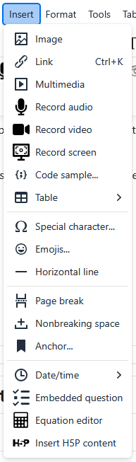 Screenshot: "Insert" menu with the options: Image, Link, Multimedia, Record audio, Record video, Record screen, Code sample, Table, Special character, Emojis, Horizontal line, Page break, Nonbreaking space, Anchor, Date/Time, Embedded question, Equation editor, Insert H5P content