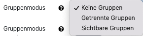 Auswählen Gruppenmodus Der Ausschnitt zeigt das Dropdown-Menü zu "Gruppenmodus". Die Optionen lauten "keine Gruppen" (hervorgehoben), "Getrennte Gruppen" und "Sichtbare Gruppen".