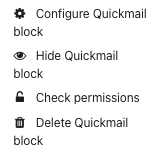 Overview of option in menu The screenshot shows the options in the block edit menu, "Configure Quickmail", "Hide Quickmail", "Check permissions", and "Delete Quickmail block".