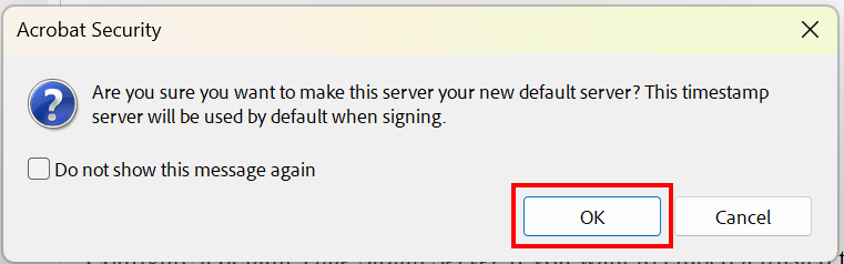 Zeitstempeldienst Einstellungen bestätigen Screenshot of the Adobe Security pop-up window. The text begins with "Are you sure you want to make this server your new default server?". OK is located under the text.