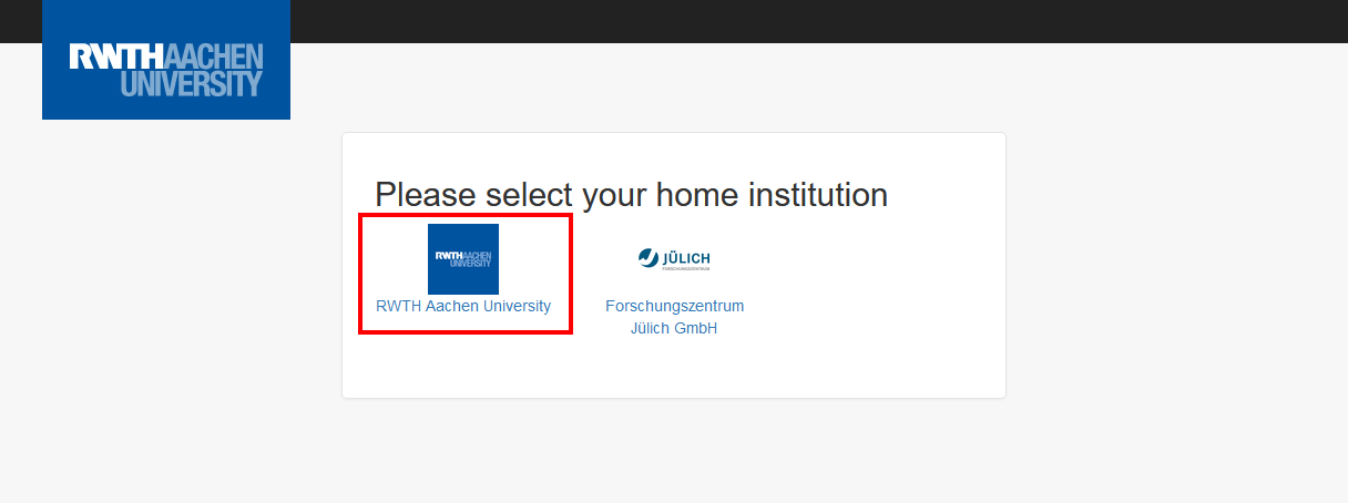 Screenshot of the page “Please select your home institution”. You can choose between RWTH Aachen University and Forschungszentrum Jülich GmbH.