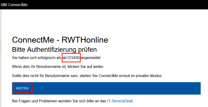 Screenshot der IdM ConnectMe. Unter "Bitte Authentifizierung prüfen" wird Ihr Benutzername angezeigt. Unter einem kurzen Text befindet sich die Schaltfläche Weiter.