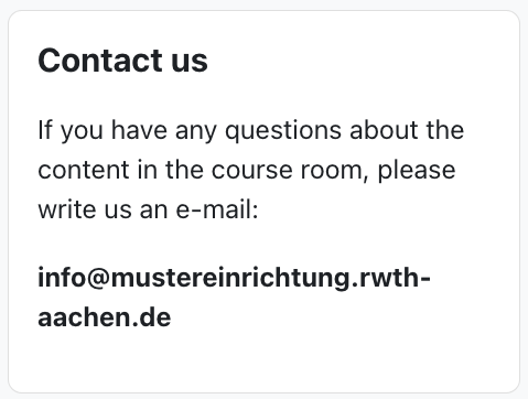 Enter alternative contact email address The screenshot shows a block with text and an alternative contact email address, reading "Contact us - If you have any questions about the content in the course room, please write us an e-mail: info@nustereinrichtung.rwth-aachen.de.