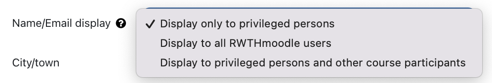 Screenshot: profile editing view with fields for “Last name,” “First name,” “Email address,” “Display name/email address,” and “City.” The setting for “Display name/email address” can be selected via a dropdown menu, offering the options “Visible to privileged users only,” “Visible to all RWTH Moodle users,” and “Visible to privileged users and other course participants.”