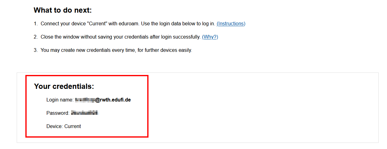 Screenshot of the login credentials. Under “What to do next” you will find the next steps. Under “Your credentials” you will find your username and password. The user name ends with @rwth.edufi.de.