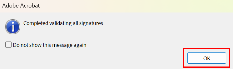Validation of all electronic signatures completed successfully Screenshot of a new Adobe Acrobat notification box. It reads "Completed validating all signatures".