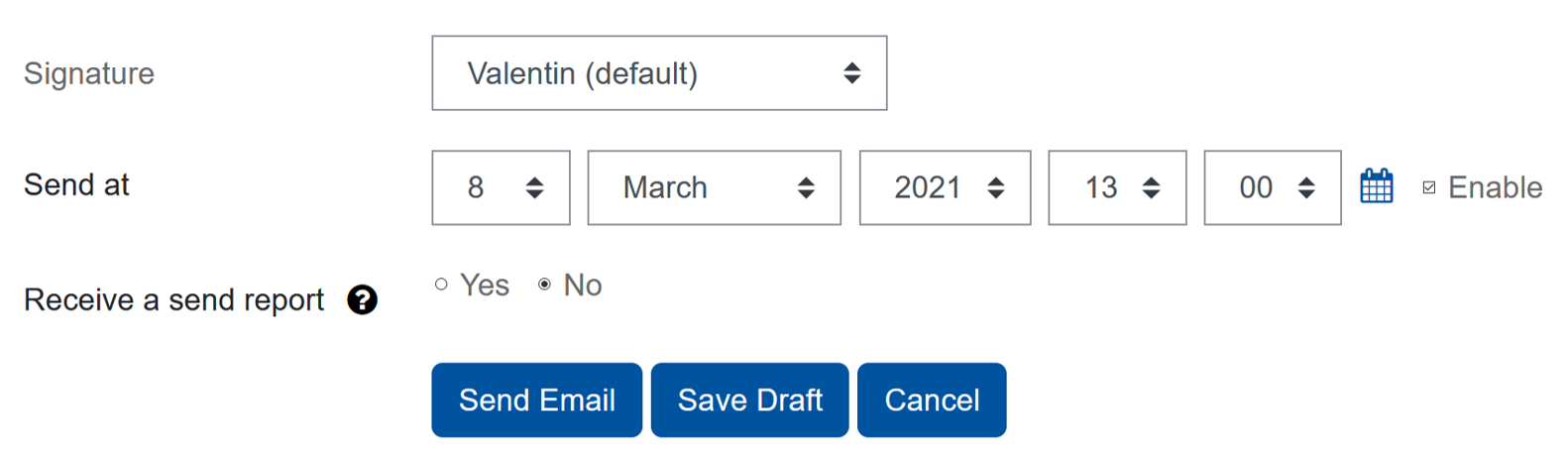 Quickmail scheduling The screenshot shows the scheduling section for the Quickmail dialogue. It also offers the selection of signatures you created in advance with a dropdown field. The "Send at" filed contains a series of dropdown menus to enter date and time for scheduling automatic sending. It also offers a calender dialogue by clicking a calender icon. The checkbox "Enable" is used to assign the message to scheduled sending. Below the field "Receive a send report?" can be set to either "Yes" or "Now". Three buttons are displayed, "Send Email", "Save Draft", and "Cancel".