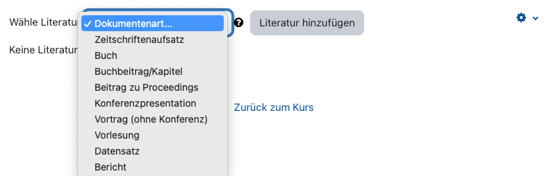 Hinzufügen der Literatur je nach Typ Der Bildschirmausschnitt zeigt einen Teil des Literaturbereiches im Lernraum. Zum Hinzufügen von Material ist das Dropdown-Menü "Wähle Literatur: Dokumentart" ausgeklappt, folgende Optionen werden dargestellt: "Zeitschriftenaufsatz", "Buch", "Buchbeitrag/Kapitel", "Beitrag zu Proceedings", Konferenzpräsentation", "Vortrag (ohne Konferenz)", "Vorlesung", "Datensatz" und "Bericht". Rechts neben dem Dropdown-Menü befindet sich die Schaltfläche "Literatur hinzufügen".