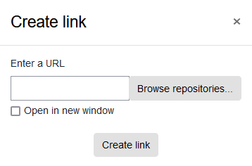 Create link The screenshot shows the "Create link" dialogue. On the right side next to the headline "Create link" a small cross icon can be used to close the dialogue. Below a text field called "Enter a URL" has a checkbox "Open in new window" below and the button "Browse repository" to the right. The button "Create link" is placed below.