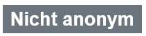 Label "Nicht anonym"