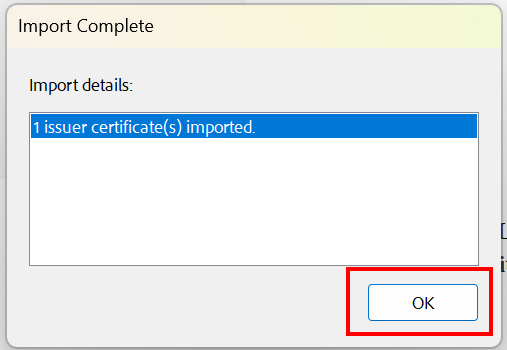 Zertifikatsimport abgeschlossen Screenshot of the window "Import Complete" Under "Import details" appears "1 issuer certificate(s) imported". Underneath is the OK button.