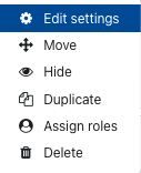 Selecting settings in the context menu The screenshot shows the activity's context menu. It has the following options: "Edit settings", "Move", "Hide", "Duplicate", "Assign roles", and "Delete".