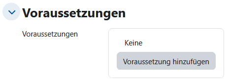 Screenshot: Überschrift "Voraussetzungen" mit der Angabe "Keine" und einem Button "Voraussetzung hinzufügen"
