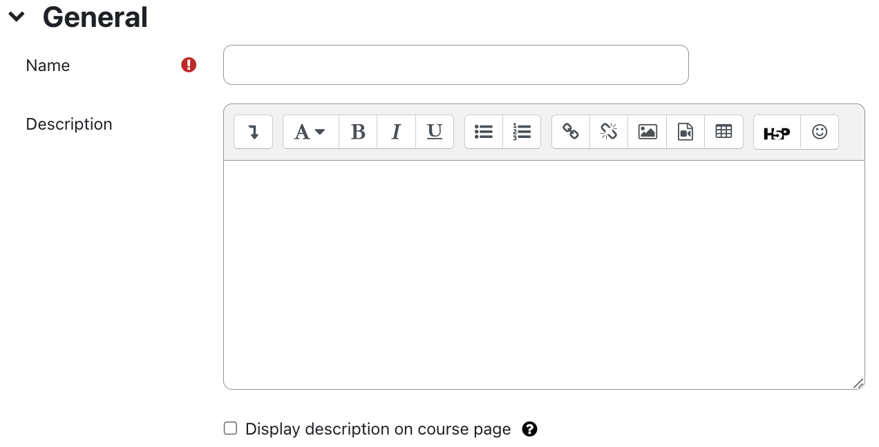 General Settings of page The screenshot shows the "General" section with the fields "Name", "Description", and "Display description on course page". The text field "Name" is empty, an exclamation mark on a red circle indicates that this field is mandatory. Below this, there is a "Choose a link..." button. The "Description" field is a multiline text field with formatting options via the line of symbols at the top. At the bottom the checkbox "Display description on the course page" is not activated in this picture. A white question mark on a black circle as a link offers additional information on this field.