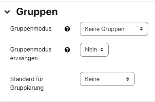 Ansicht von Abschnitt Gruppen Der Bildschirmausschnitt zeigt den Abschnitt "Gruppen" in den "Einstellungen". Die drei Dropdown-Menüs zeigen folgende Einstellungen: "Gruppenmodus" zeigt "keine Gruppen", "Gruppenmodus erzwingen" zeigt "Nein" und "Standard für Gruppierung" ist auf "Keine" eingestellt.