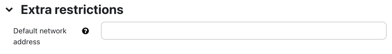 Section extra restrictions of attendance settings The Screenshot shows the section in the "extra restrictions" area. In the "Default network address" field, no option is selected in the drop-down menu: A question mark on a black circle (a link to more information) is shown for the field.