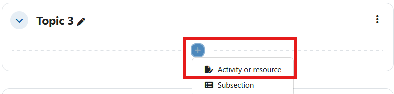 Screenshot of the course page with a topic. The plus sign to add content has been clicked, the option Activity or resource has been highlighted.
