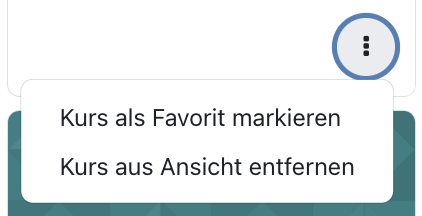 Das Bild zeigt das Kontextmenü eines Kurses aus der Liste. Nach Aktivierung (Klick auf die drei vertikalen Punkte am rechten Rand des Eintrags) erscheinen die Optionen "Kurs als Favorit" und "Kurs aus Ansicht entfernen".