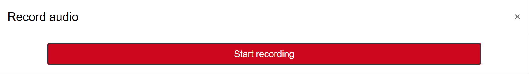 The screenshot shows the "Record audio" dialogue with the "Start recording" button and a cancel button in the top right corner (cross shaped).