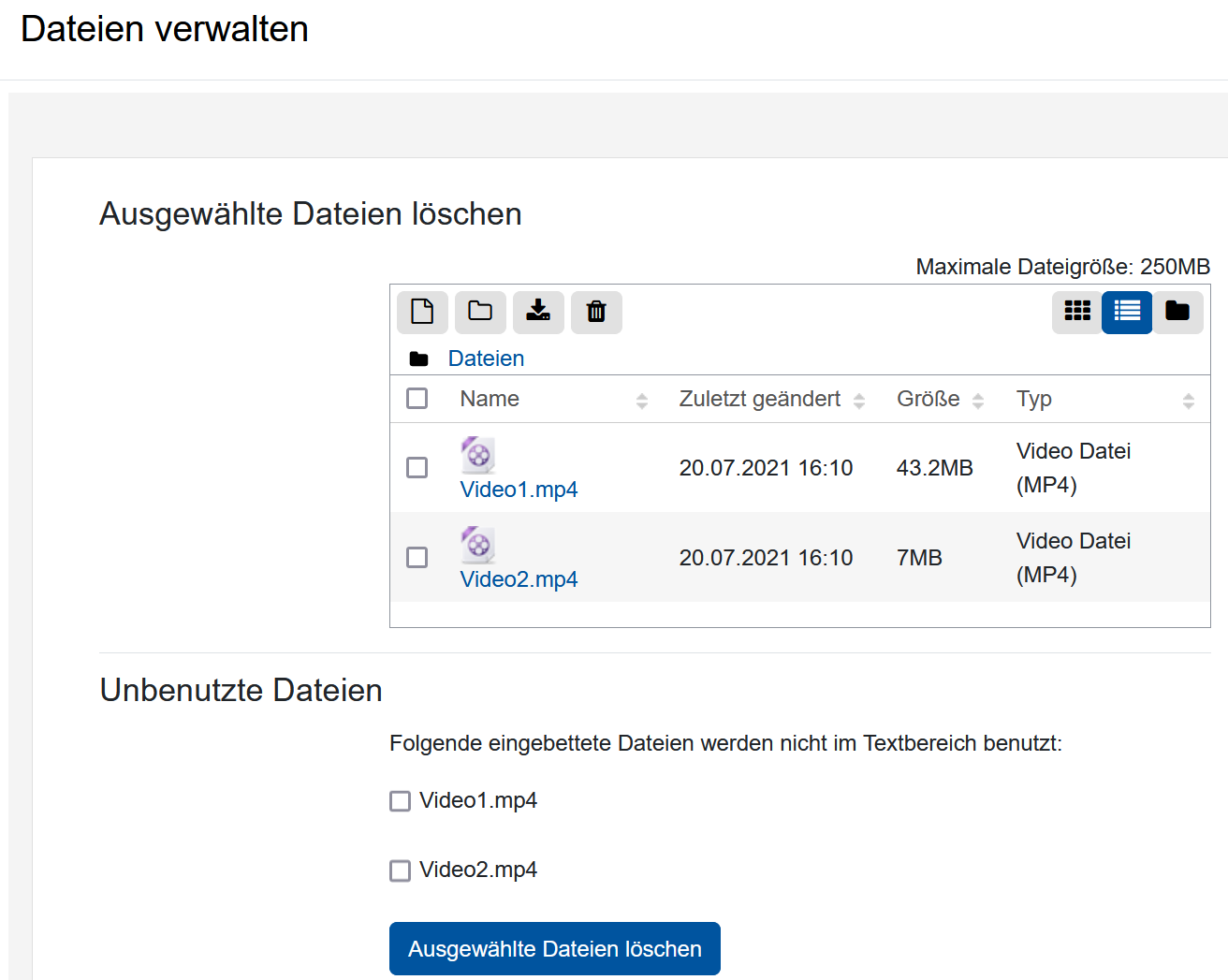 Das Bildschirmfoto zeigt den Dialog "Dateien verwalten". Zwei größere Bereiche sind zu erkennen, zum einen "Ausgewählte Dateien löschen" und "Unbenutzte Dateien". Im ersten Bereich ist eine Liste mit zwei Videodateien dargestellt, für jede Datei ist der Name, das letzte Änderungsdatum, die Größe und der Typ, hier beide Male "Video Datei (MP4). Jede Datei kann mit einer Checkbox markiert werden und über die oberhalb befindliche Leiste mit Symbolen weiter verarbeitet werden. Hier stehen die Symbole "Herunterladen" und "Löschen" zur Verfügung, zudem die Symbole "Neue Datei", "Neuer Ordner". Die Darstellung der Dateien kann zwischen "Symbole", "Liste" und "Ordnerstruktur" gewechselt werden. Im unteren Bereich sind die Dateien aufgelistet, die im sich im Repositorium befinden aber nicht im Text verlinkt sind. Vor jedem Dateinamen ist eine Checkbox, mit der unten dargestellten Schaltfläche "Ausgewählte Dateien löschen" können dann markierte Dateien gelöscht werden.