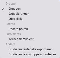 Der Bildschirmausschnitt zeigt das Dropdown-Menü unter "Teilnehmer*innen" ausgeklappt. Unter "Gruppen" stehen die Optionen "Gruppen", "Gruppierungen" und "Überblick". Unter "Rechte" die Option "Rechte prüfen", unter "Enrolments" die Option "Teilnehmeransicht". Unter "Andere" sind die Optionen "Studierendentabelle exportieren" und "Studierende in Gruppen importieren" aufgeführt. Die Option "Gruppen" ist mit einem Haken versehen.