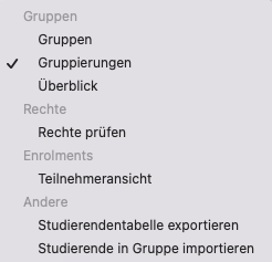 Der Bildschirmausschnitt zeigt das Dropdown-Menü im Bereich "Teilnehmer*innen". Unter der Überschrift "Gruppen" sind die Optionen "Gruppen", Gruppierungen" und "Überblick" zusammengefasst. Unter "Rechte" gibt es die Option "Rechte prüfen" und unter "Enrolments" die Option "Teilnehmeransicht". Die Optionen "Studierendentabelle exportieren" und "Studierende in Gruppe importieren" sind unter "Andere" aufgeführt.