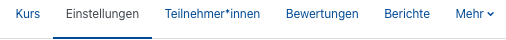 Der Bildschirmausschnitt zeigt das horizontale Menü. Die Optionen sind "Kurs", "Einstellungen" (hervorgehoben), "Teilnehmer*innen", "Bewertungen", "Berichte", "Mehr".