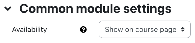 The screenshot shows the "Availability" setting in the "Common module settings". The dropdown menu shows "Show on course page". A white question mark on a black circle as a link offers additional information on this field.