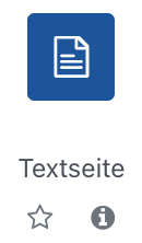 Der Ausschnitt zeigt die Auswahl für die Resource "Textseite". Dargestellt ist ein Dokumenten-Icon in blau, darunter der Text "Textseite" und zwei Symbole, ein Stern um die Materialart als Favoriten zu markieren sowie ein Info-Symbol (ein i auf einem grauen Kreis) um nach einem Klick weitere Informationen zu dieser Materialart zu erhalten.