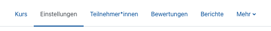 Der Bildschirmausschnitt  zeigt das horizontale Menü, hier mit den Optionen "Kurs", "Einstellungen", "Teilnehmer*innen", "Bewertung", "Berichte" und "Mehr". Die Option "Einstellungen" ist hervorgehoben.