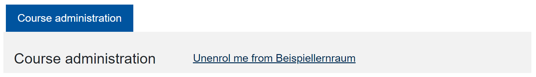 The screenshot shows a part of the "Course administration" with the "Unenrol me from Beispielraum" link.