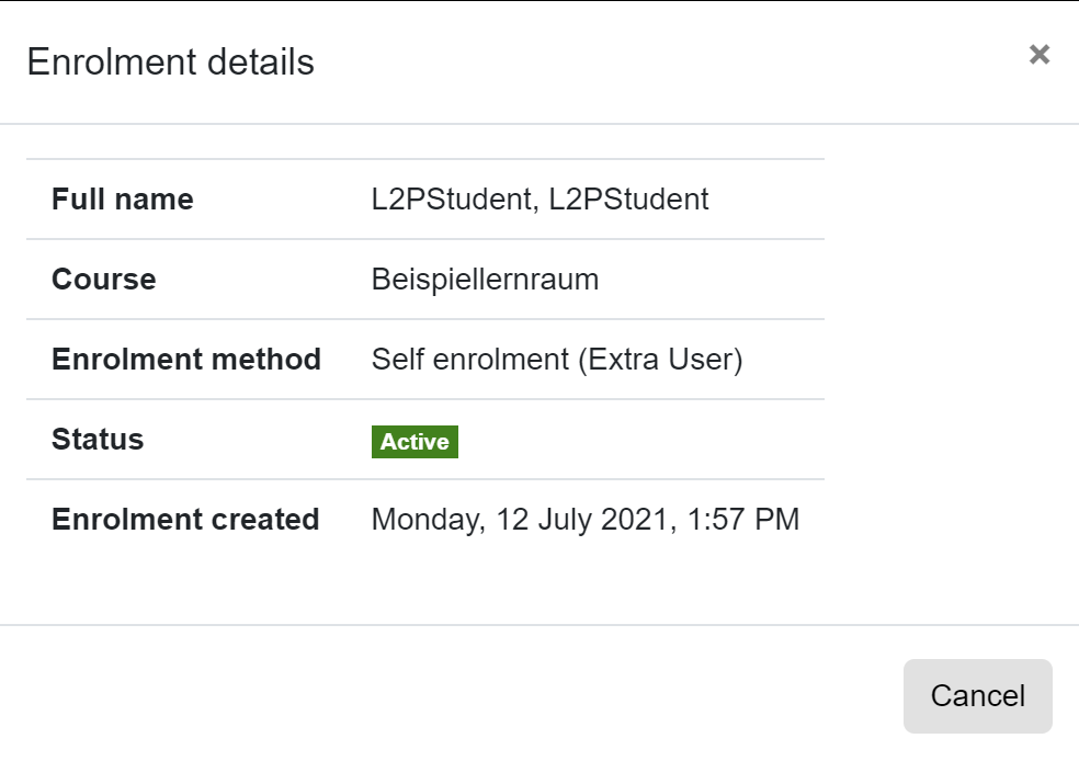 The screenshot shows the enrollment details for a student, the "Full name", the "Course" (stating the course name), the "Enrolment method" showing "Self enrolment (Extra User)", the "Status" being active here, and the "Enrolment created" with date and time. The window can be closed using the "Cancel" button.