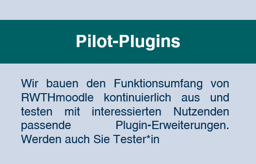 Pilot-Plugins: Wir bauen den Funktionsumfang von RWTHmoodle kontinuierlich aus und testen mit interessierten Nutzenden passende Plugin-Erweiterungen. Werden auch Sie Tester*in!