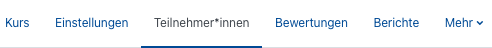 Der Bildschirmausschnitt zeigt das horizontale Menü mit den Optionen "Kurs", "Einstellungen", "Teilnehmer*innen" (hervorgehoben), "Bewertungen", "Berichte" und "Mehr".