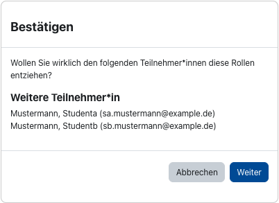 Der Ausschnitt zeigt das Fenster mit der Sicherheitsabfrage. Unter der Überschrift "Bestätigen" steht folgender Text: "Wollen Sie wirklich den folgenden Teilnehmer*innen diese Rollen entziehen?". Es folgt die Liste "Weitere Teilnehmer*in" mit zwei Zeilen, für jede Person ist hier Nachname, Vorname und die E-Mailadresse aufgelistet. Der Dialog schließt mit den Schaltflächen "Abbrechen" und "Weiter".